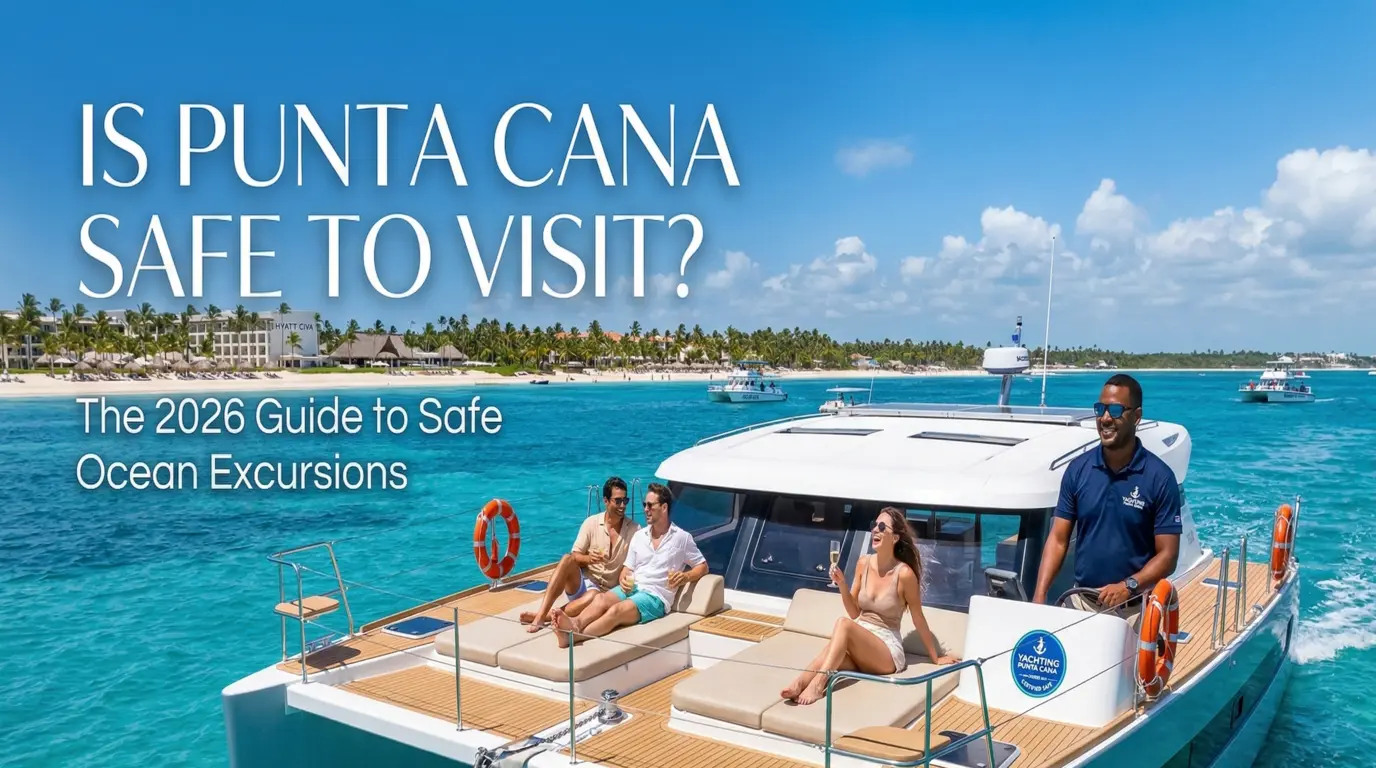 Is Punta Cana Safe to Visit? The 2026 Guide to Safe Ocean Excursions